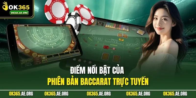 Điểm nổi bật của phiên bản Baccarat trực tuyến