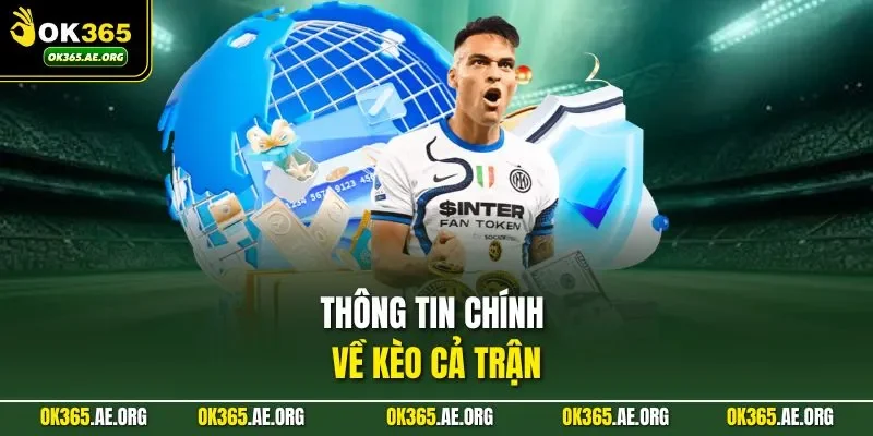 Thông tin chính về kèo cả trận