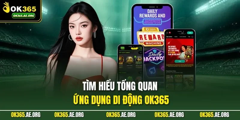 Tìm hiểu tổng quan ứng dụng di động Ok365