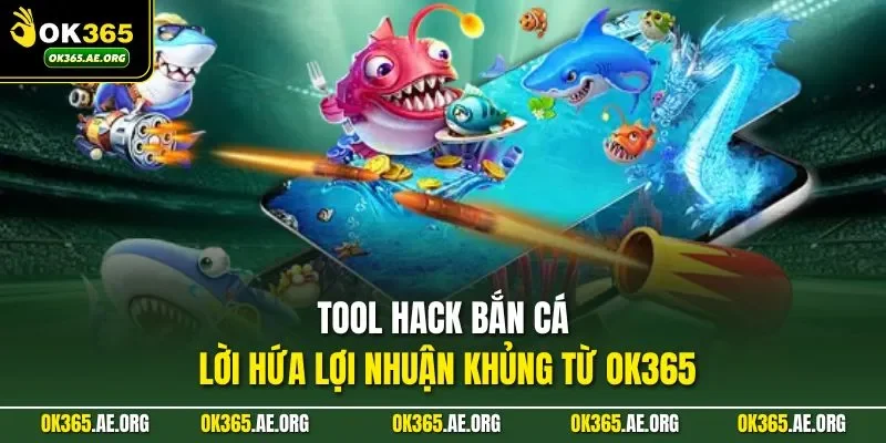 Tool hack bắn cá là con dao hai lưỡi