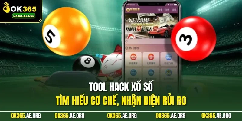 tool hack xổ số luôn tiềm ẩn rủi ro lớn