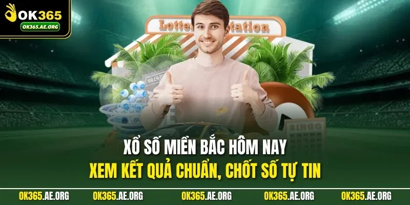 Xổ số miền Bắc hôm nay cung cấp nguồn dữ liệu