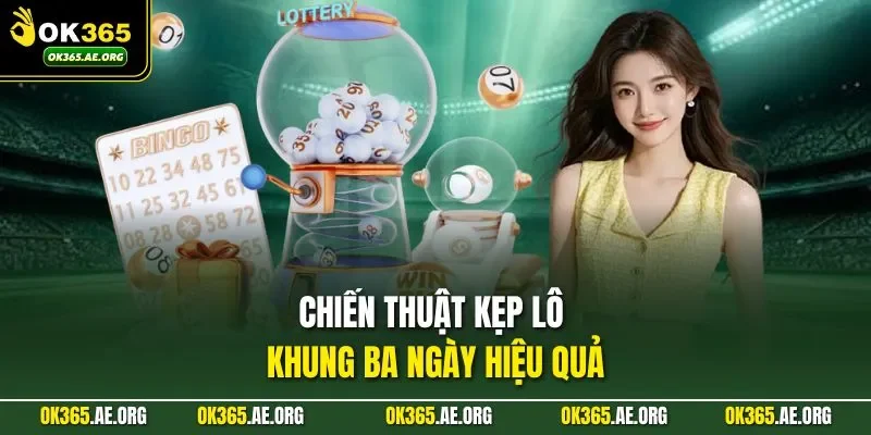 Chiến thuật kẹp lô khung ba ngày hiệu quả