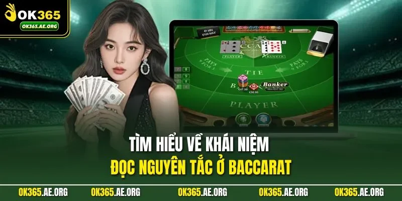 Tìm hiểu về khái niệm đọc nguyên tắc ở baccarat