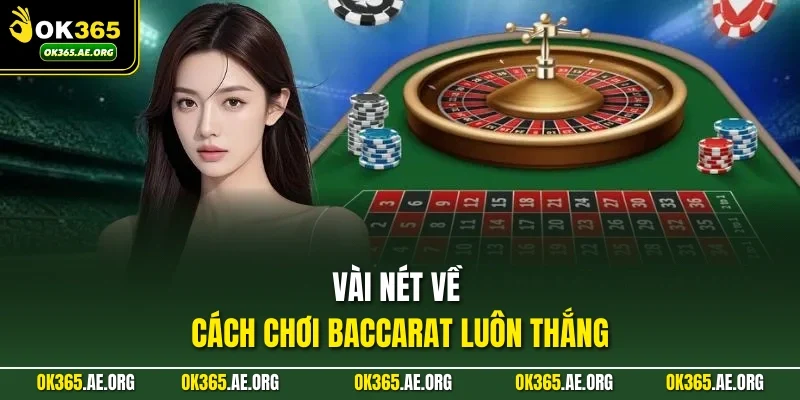 Vài nét về cách chơi Baccarat luôn thắng